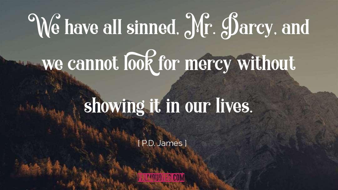 P.D. James Quotes: We have all sinned, Mr.