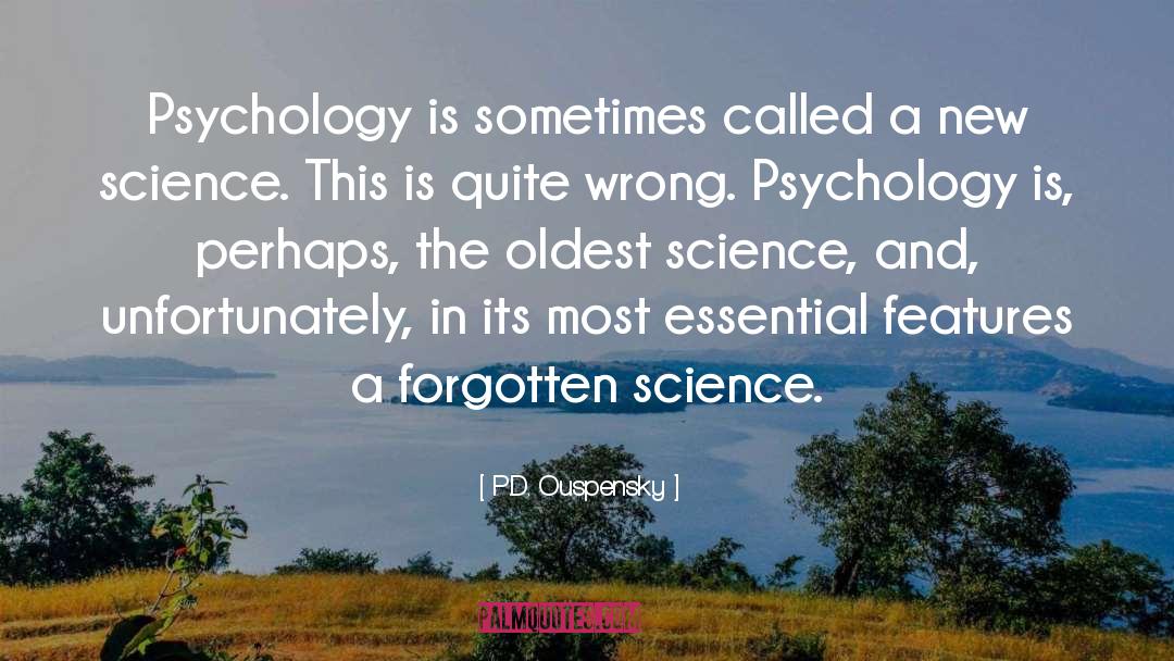 P.D. Ouspensky Quotes: Psychology is sometimes called a