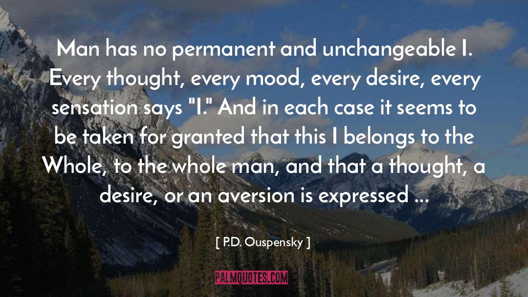 P.D. Ouspensky Quotes: Man has no permanent and