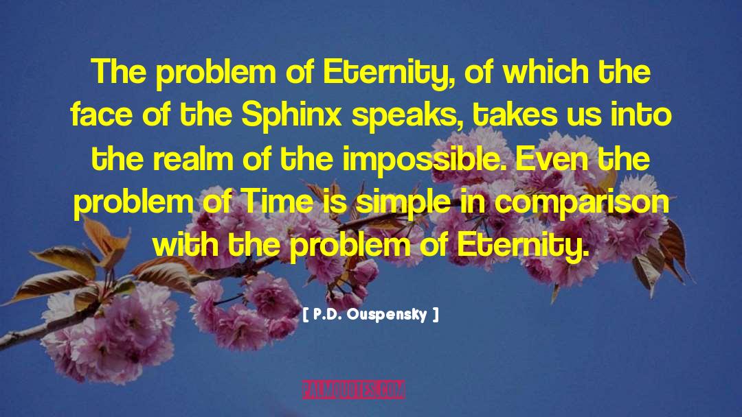 P.D. Ouspensky Quotes: The problem of Eternity, of