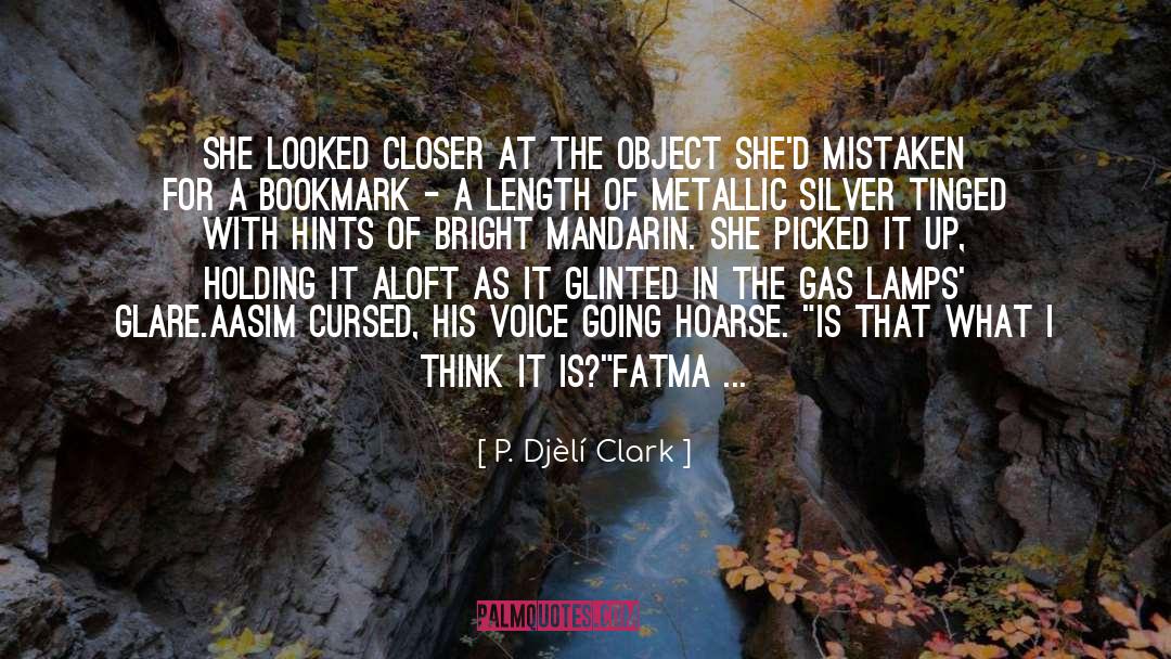 P. Djèlí Clark Quotes: She looked closer at the