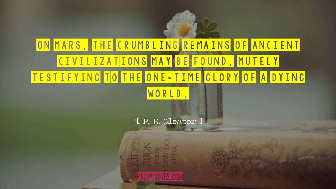 P. E. Cleator Quotes: On Mars, the crumbling remains