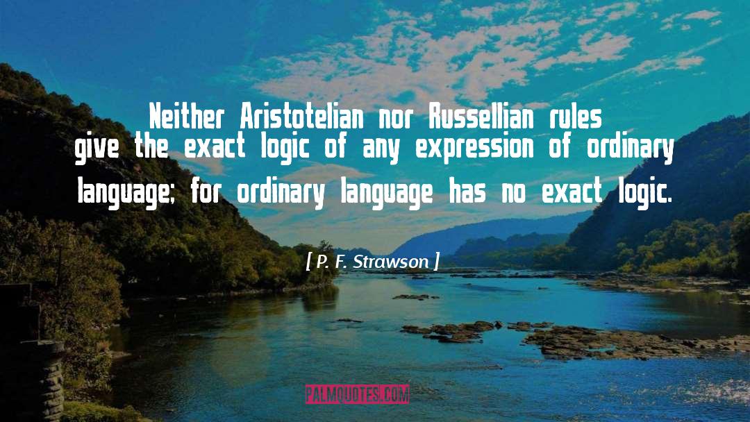 P. F. Strawson Quotes: Neither Aristotelian nor Russellian rules