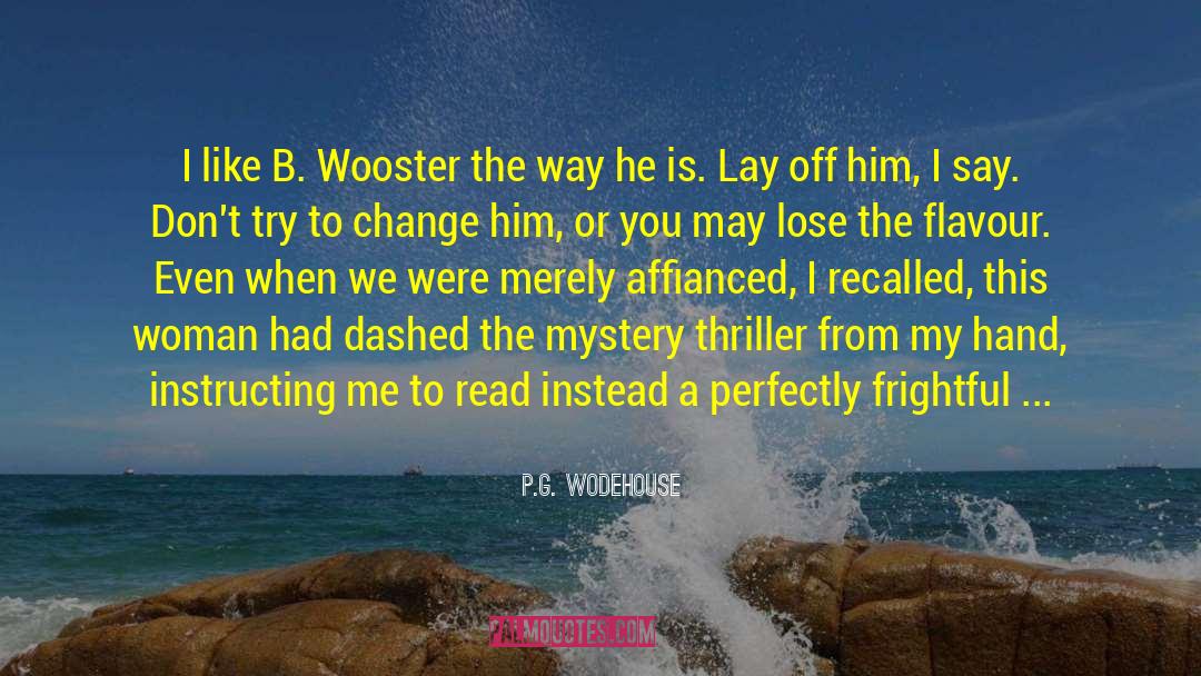 P.G. Wodehouse Quotes: I like B. Wooster the