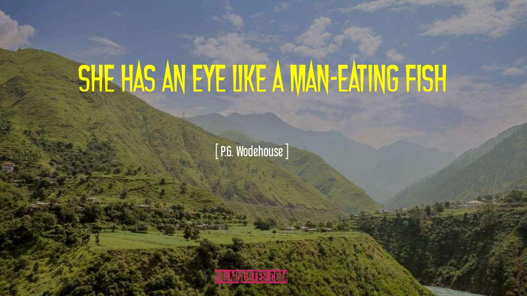 P.G. Wodehouse Quotes: She has an eye like