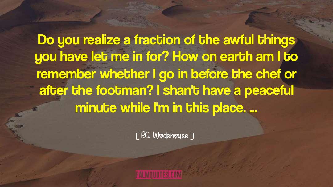 P.G. Wodehouse Quotes: Do you realize a fraction