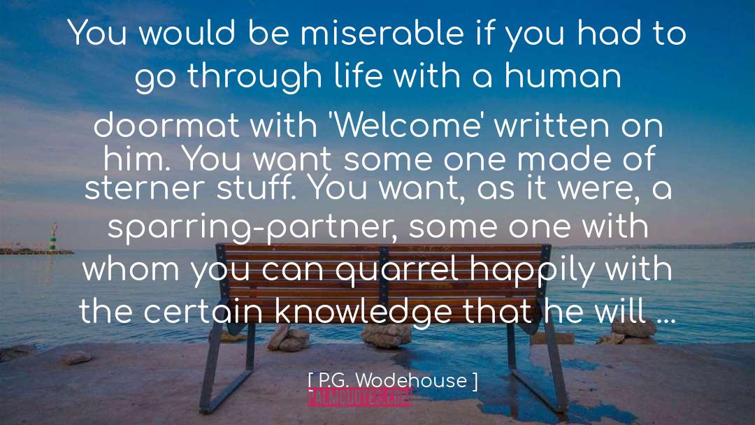 P.G. Wodehouse Quotes: You would be miserable if