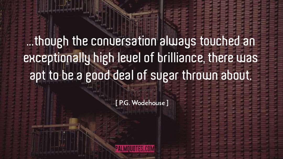 P.G. Wodehouse Quotes: ...though the conversation always touched