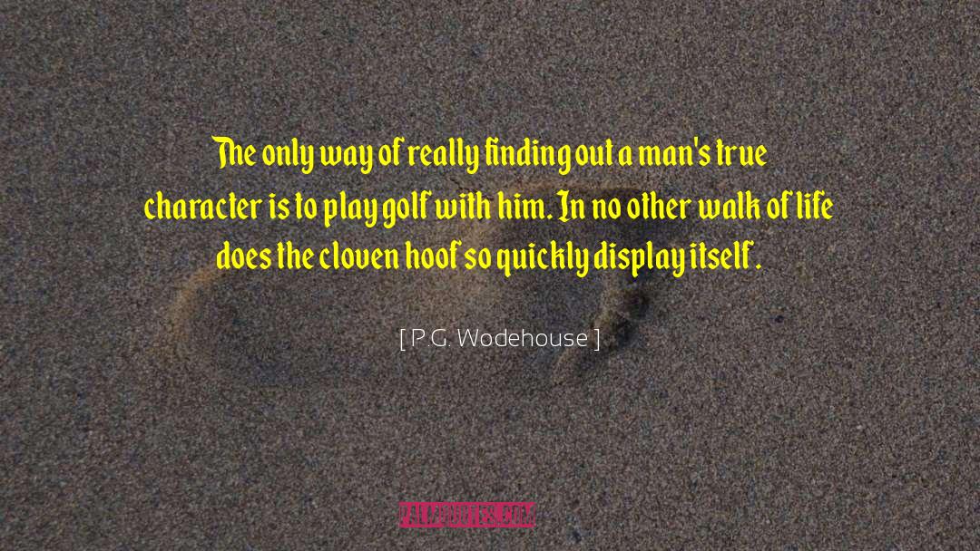P.G. Wodehouse Quotes: The only way of really