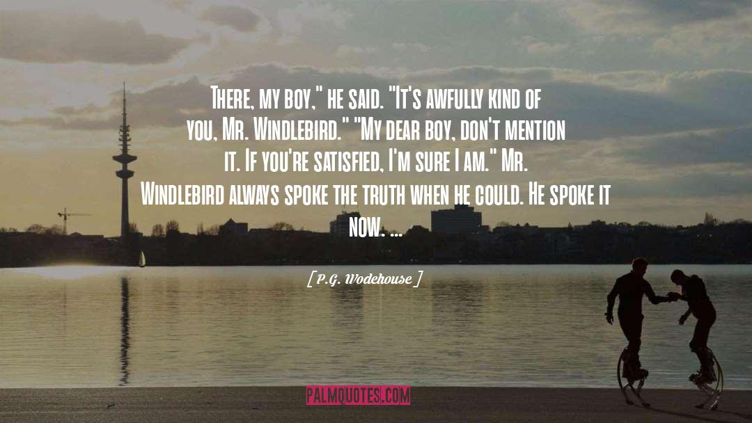 P.G. Wodehouse Quotes: There, my boy,