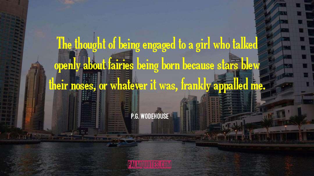 P.G. Wodehouse Quotes: The thought of being engaged