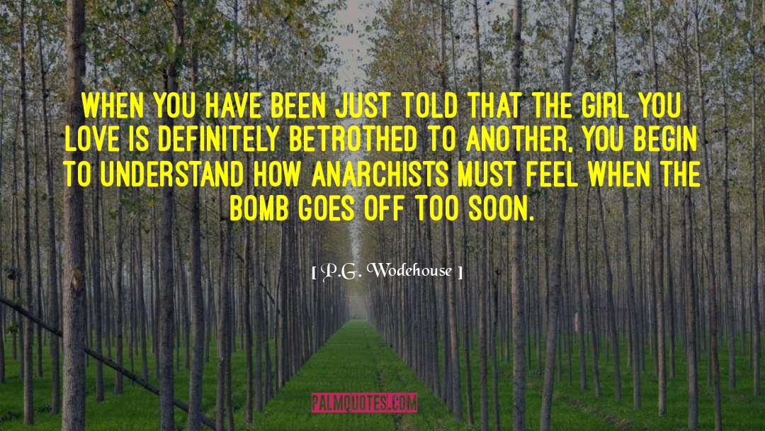 P.G. Wodehouse Quotes: When you have been just