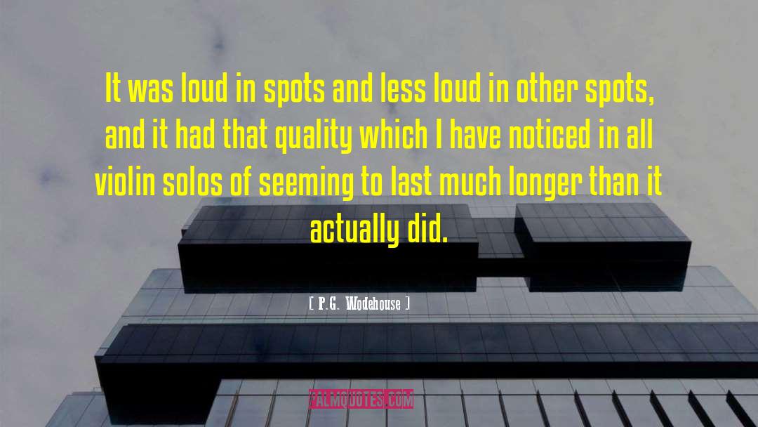 P.G. Wodehouse Quotes: It was loud in spots