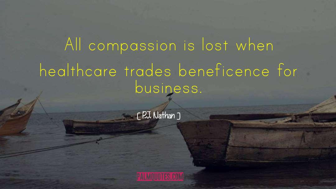 P.J. Nathan Quotes: All compassion is lost when