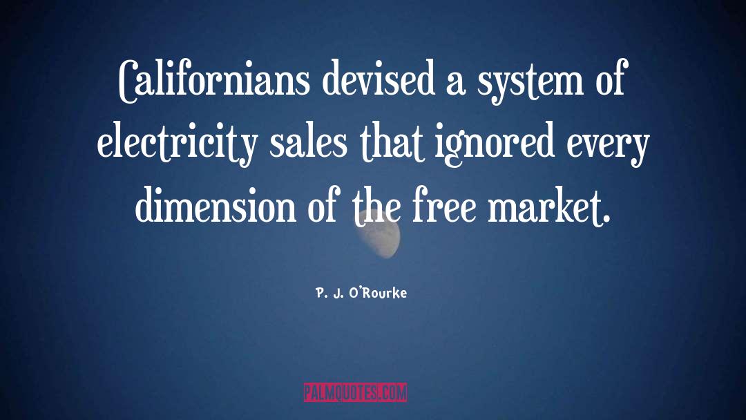 P. J. O'Rourke Quotes: Californians devised a system of