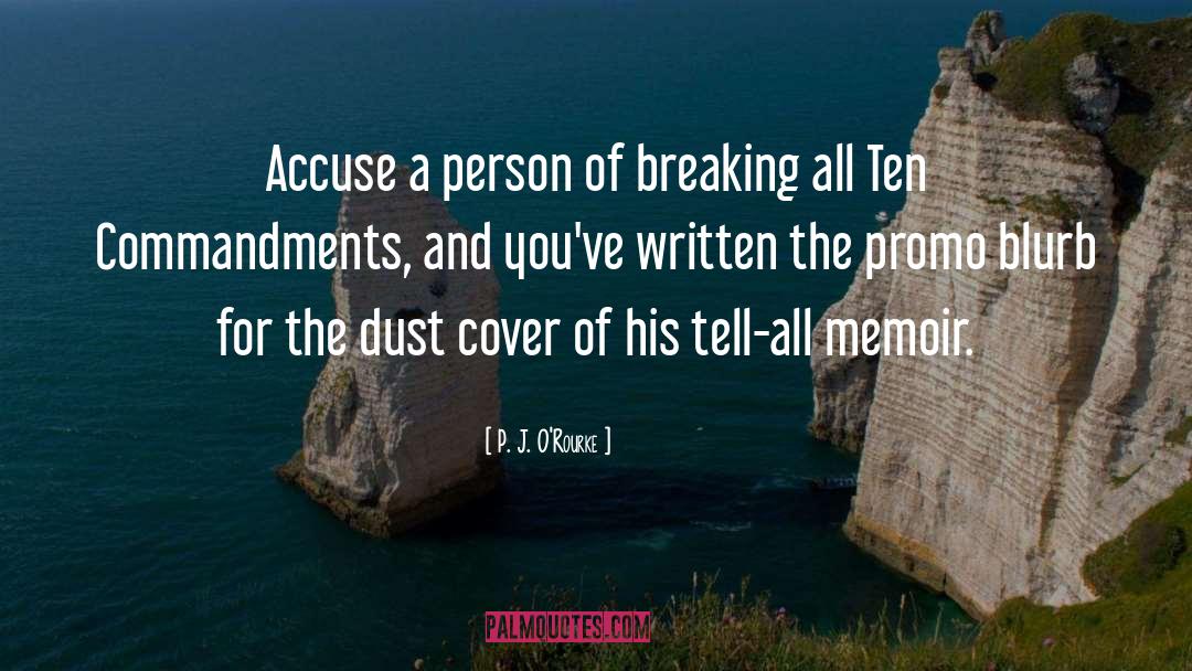 P. J. O'Rourke Quotes: Accuse a person of breaking