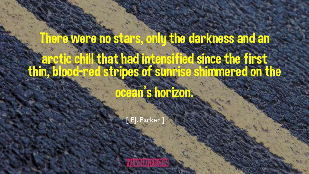 P.J. Parker Quotes: There were no stars, only