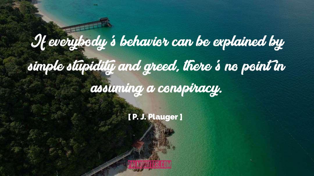P. J. Plauger Quotes: If everybody's behavior can be