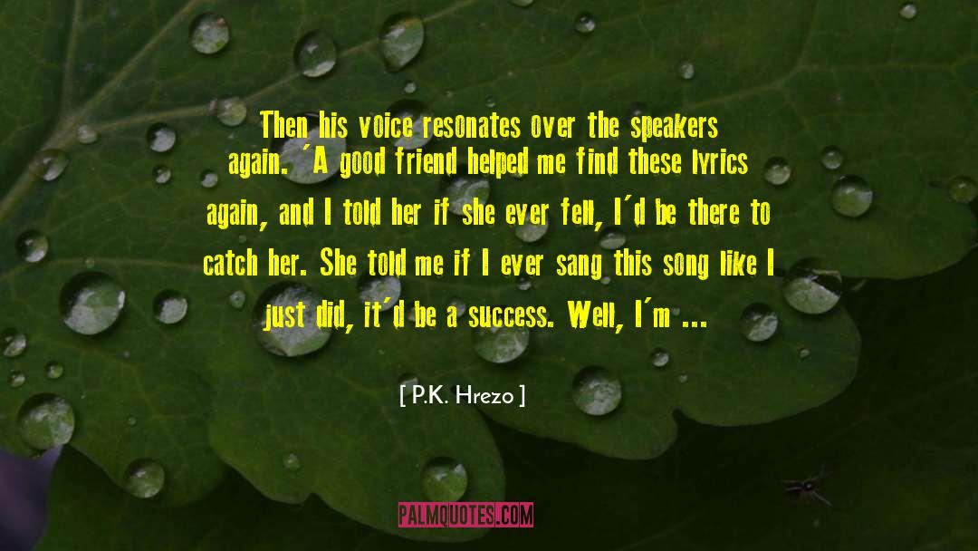 P.K. Hrezo Quotes: Then his voice resonates over