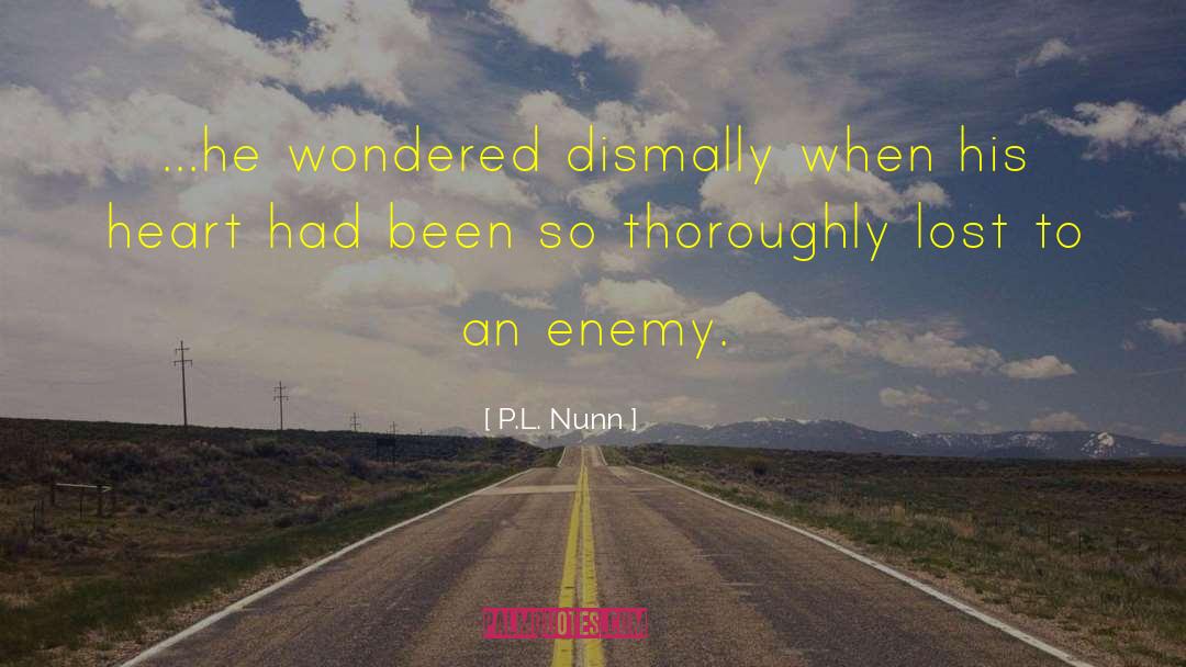 P.L. Nunn Quotes: ...he wondered dismally when his