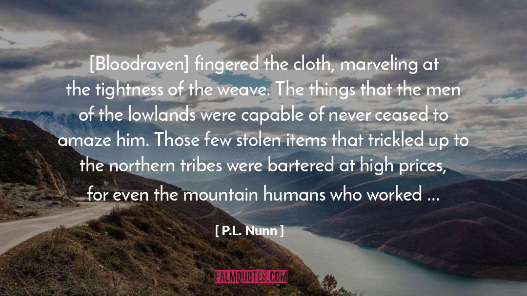 P.L. Nunn Quotes: [Bloodraven] fingered the cloth, marveling
