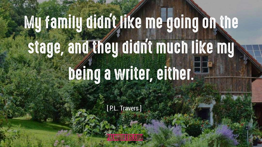 P.L. Travers Quotes: My family didn't like me