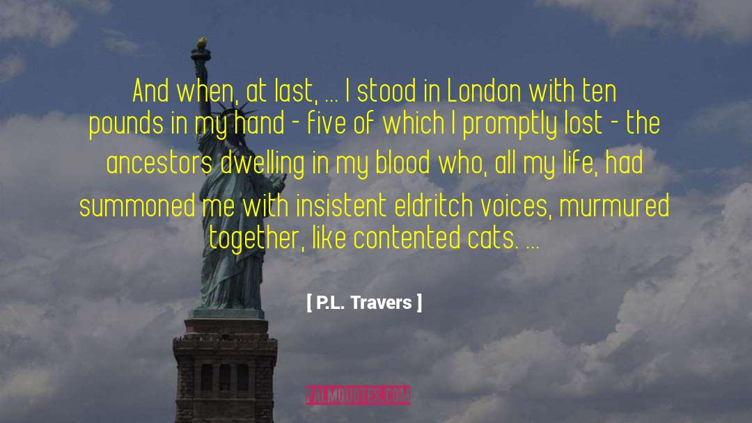 P.L. Travers Quotes: And when, at last, ...