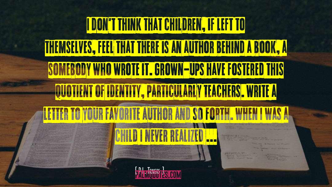 P.L. Travers Quotes: I don't think that children,