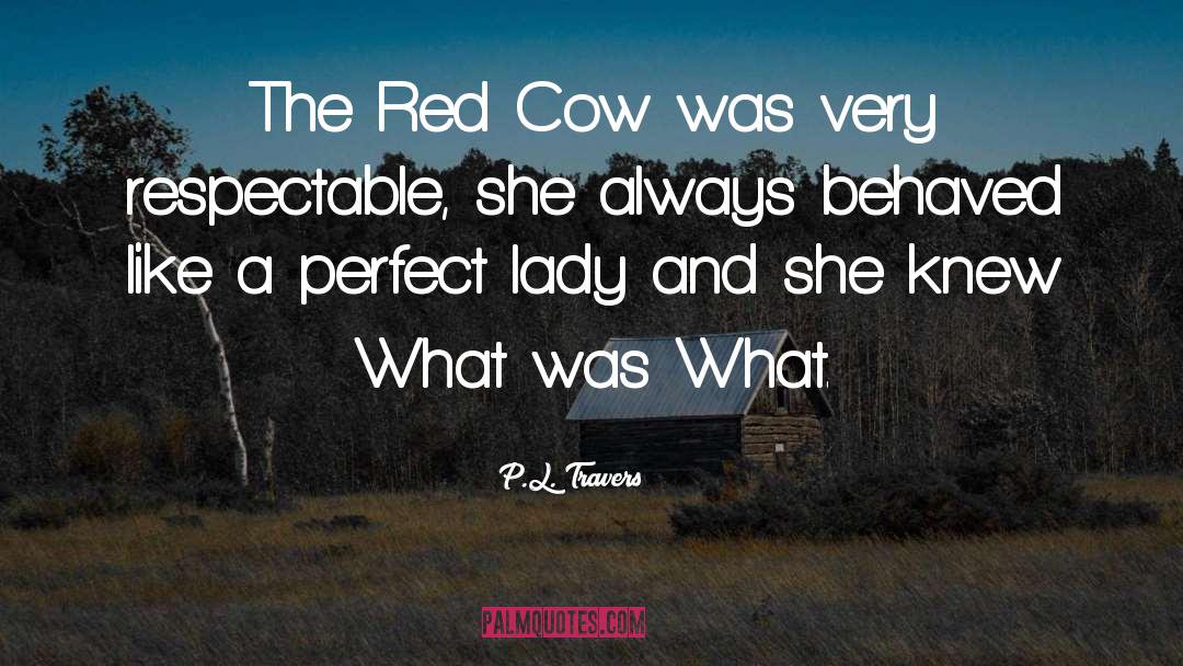 P.L. Travers Quotes: The Red Cow was very