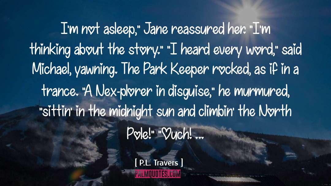 P.L. Travers Quotes: I'm not asleep,