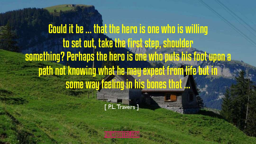 P.L. Travers Quotes: Could it be ... that