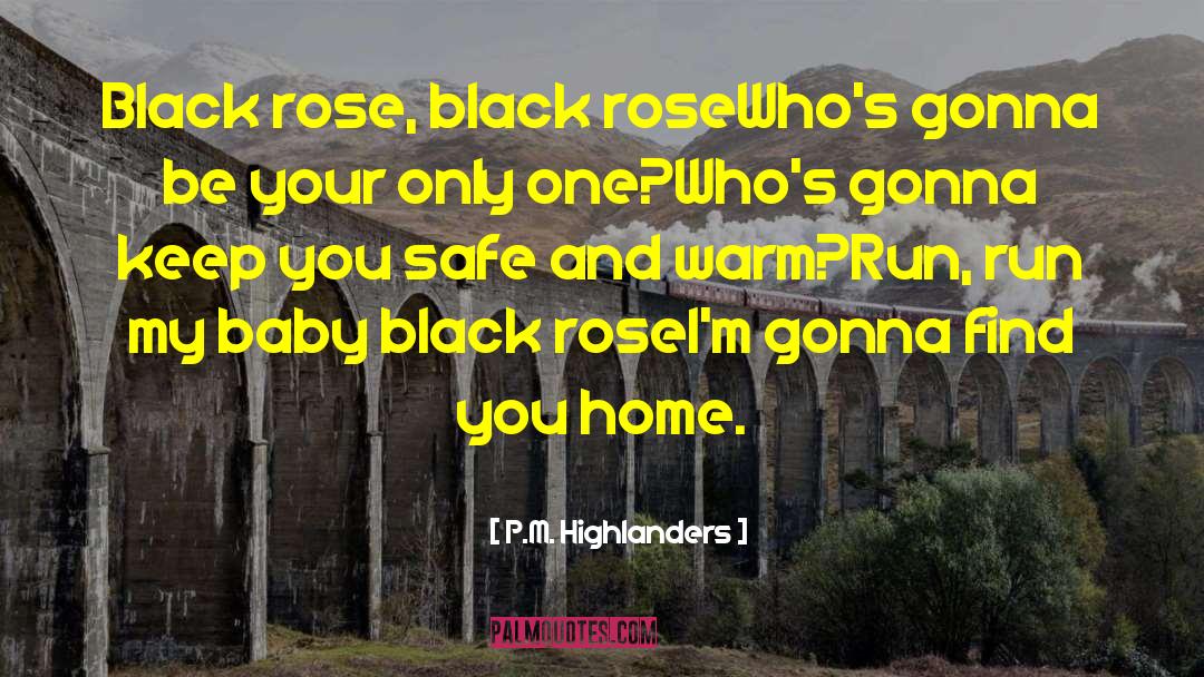 P.M. Highlanders Quotes: Black rose, black rose<br />Who's