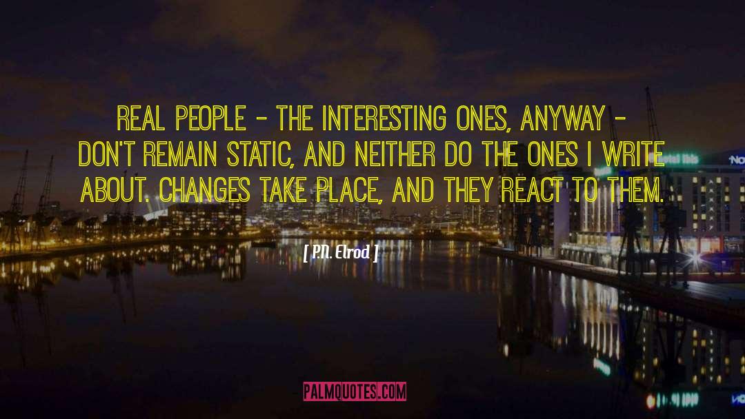 P.N. Elrod Quotes: Real people - the interesting