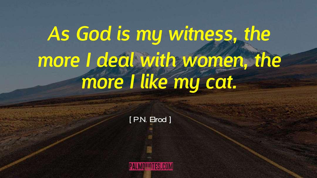 P.N. Elrod Quotes: As God is my witness,