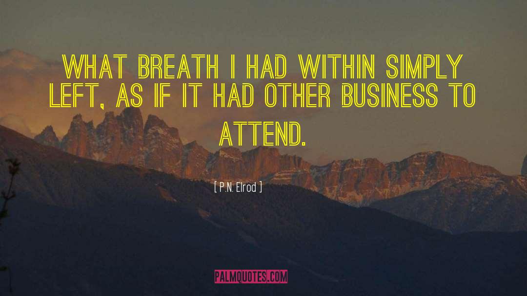 P.N. Elrod Quotes: What breath I had within