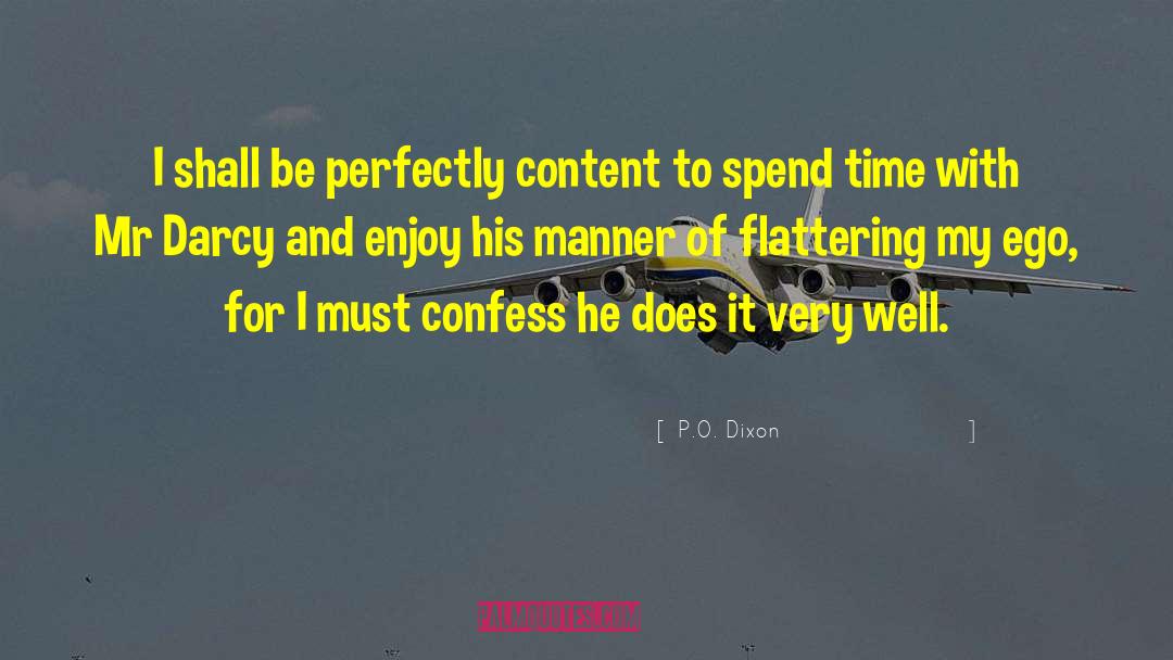 P.O. Dixon Quotes: I shall be perfectly content