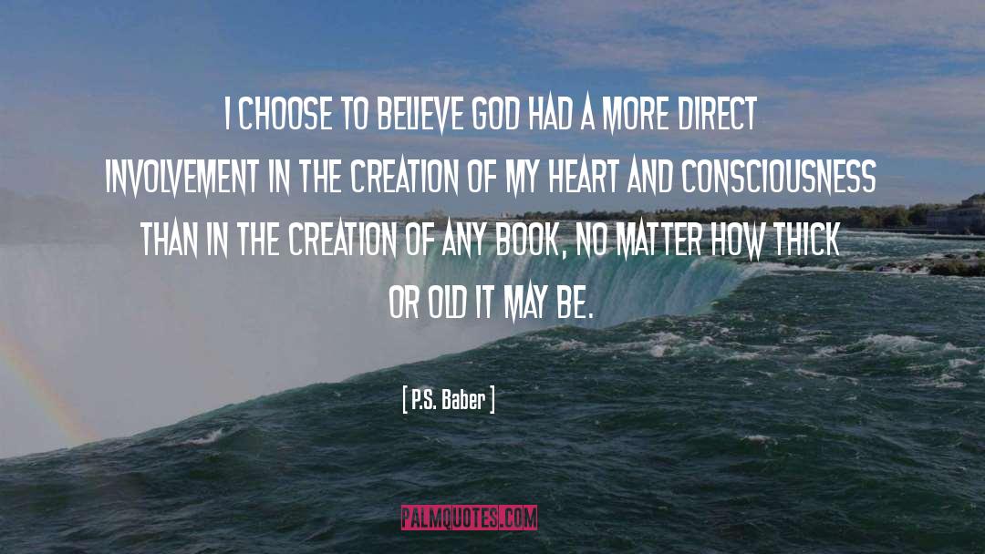 P.S. Baber Quotes: I choose to believe God