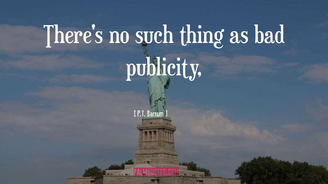 P.T. Barnum Quotes: There's no such thing as