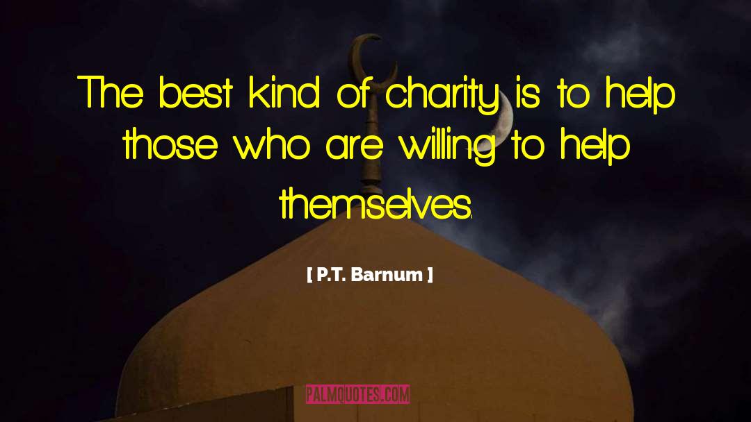 P.T. Barnum Quotes: The best kind of charity