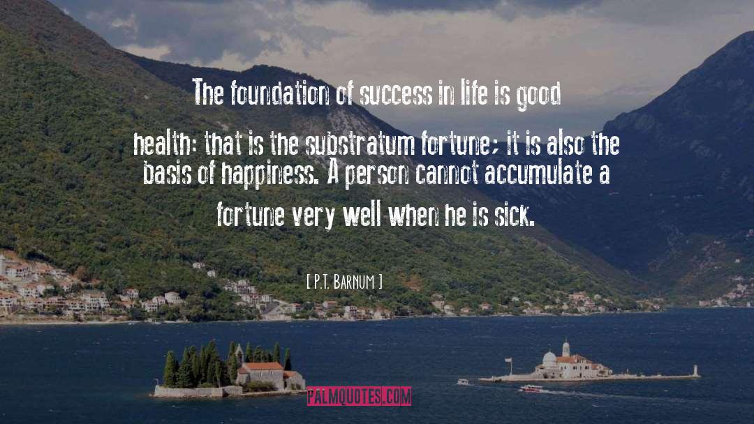 P.T. Barnum Quotes: The foundation of success in