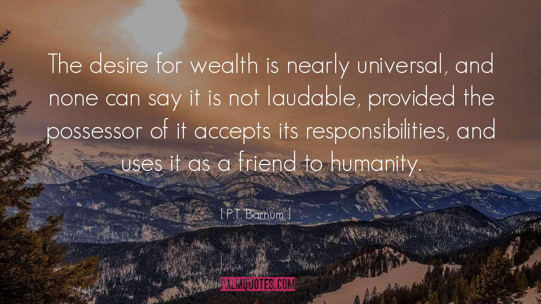 P.T. Barnum Quotes: The desire for wealth is