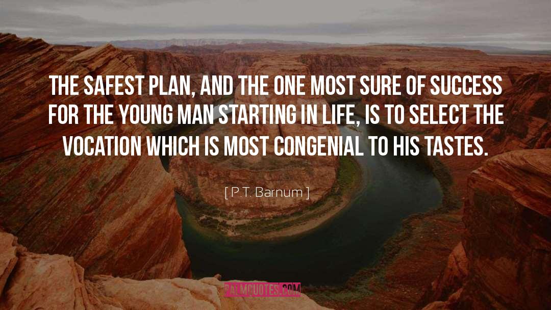 P.T. Barnum Quotes: The safest plan, and the