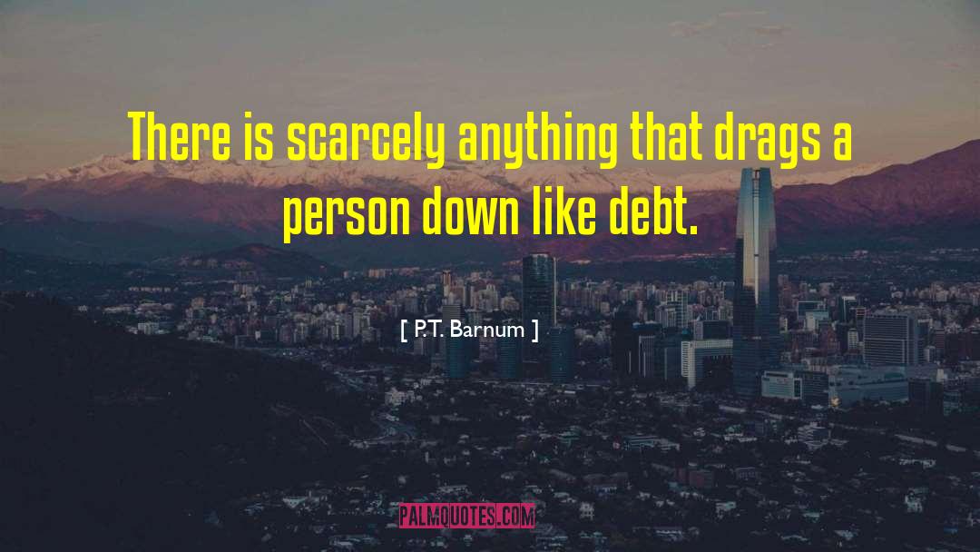 P.T. Barnum Quotes: There is scarcely anything that