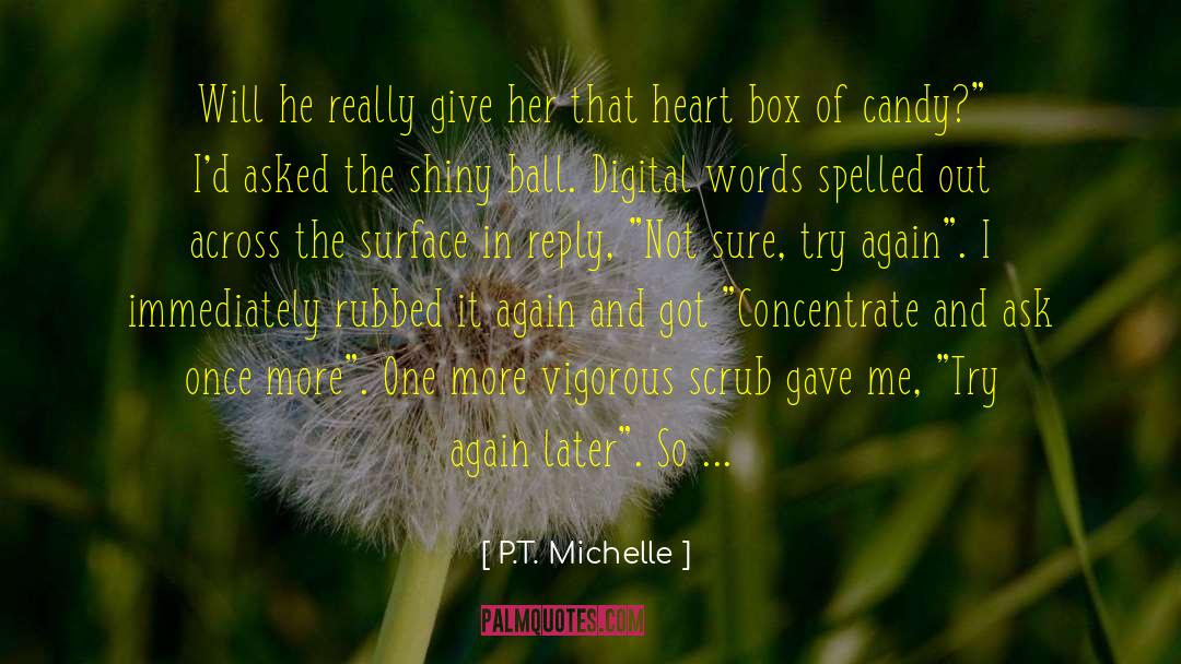 P.T. Michelle Quotes: Will he really give her