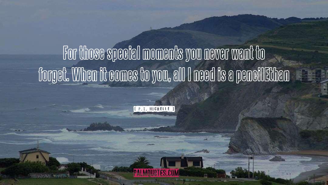 P.T. Michelle Quotes: For those special moments you