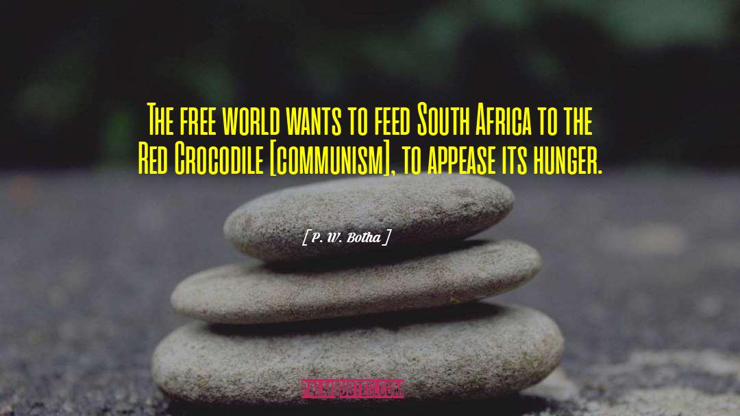 P. W. Botha Quotes: The free world wants to