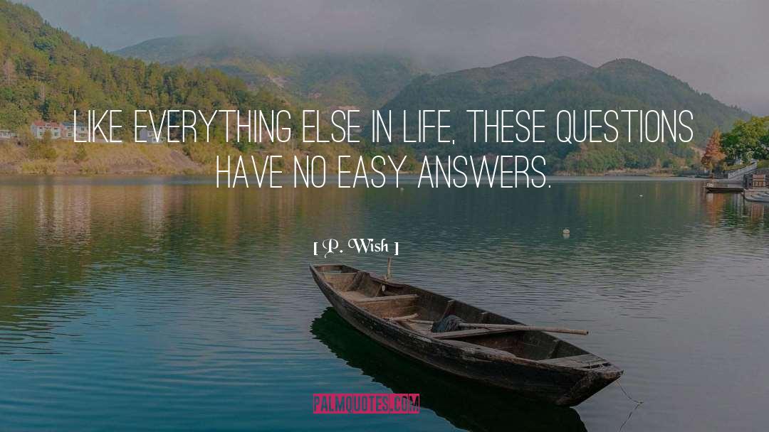 P. Wish Quotes: Like everything else in life,