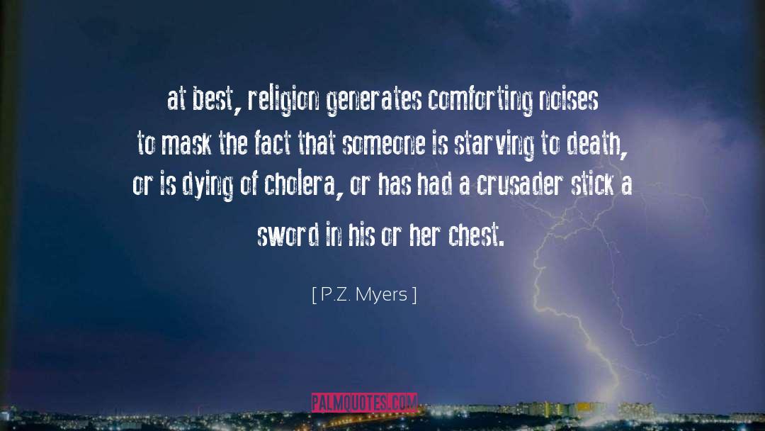 P.Z. Myers Quotes: at best, religion generates comforting