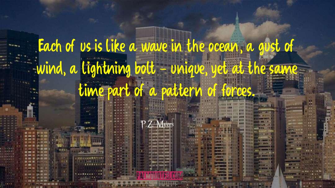 P.Z. Myers Quotes: Each of us is like