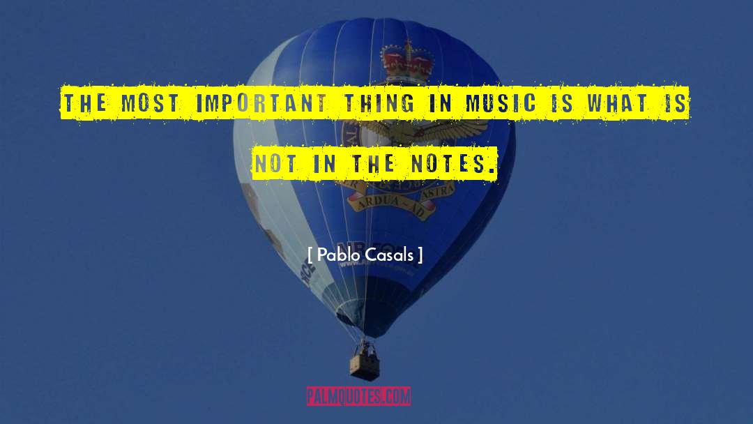 Pablo Casals Quotes: The most important thing in